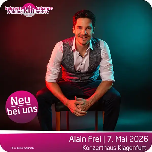 Alain Frei mit seinem neuen Programm 'ALLES NEU!' live im Konzerthaus Klagenfurt am 7. Mai 2026